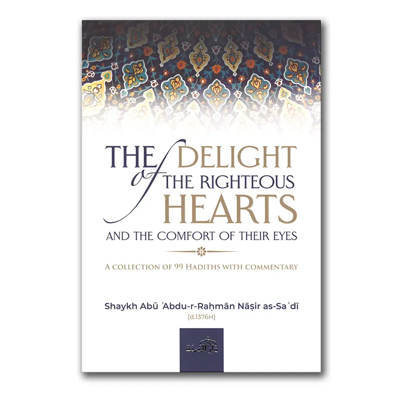 The Delight of the Righteous Hearts and the Comfort of their eyes