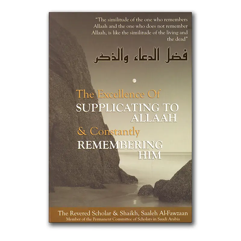 The Excellence of Supplicating to Allaah & Constantly Remembering