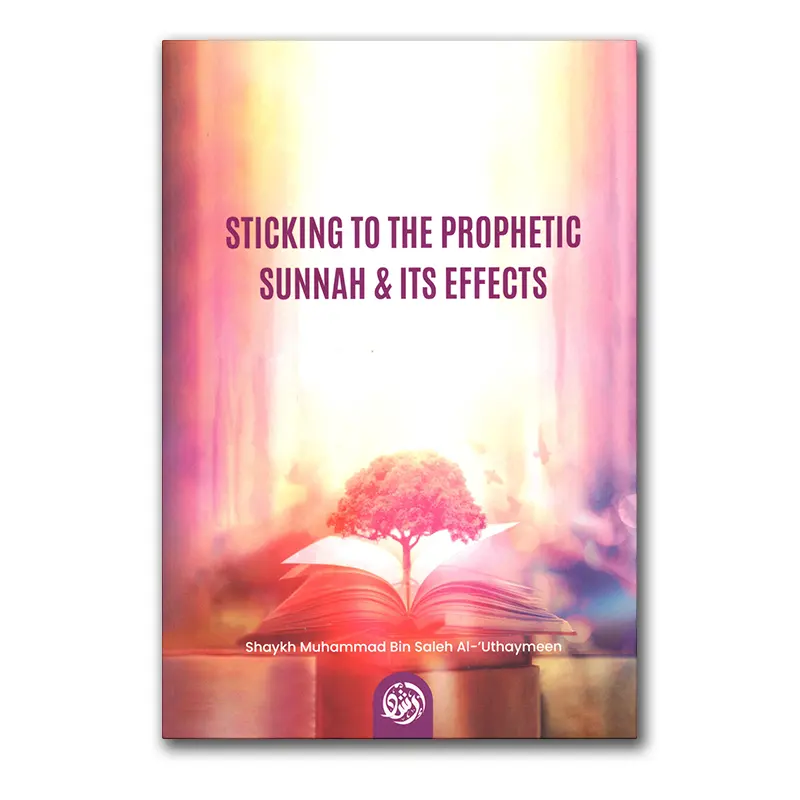 Sticking to the Prophetic Sunnah & its Effects