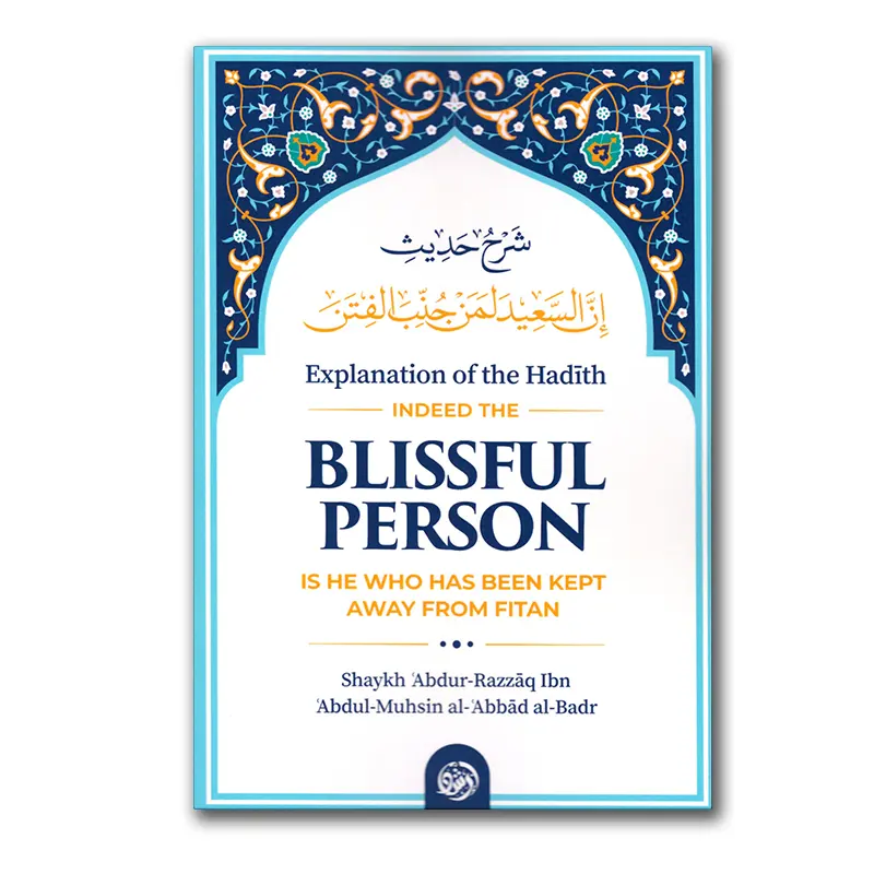 Explanation of the Hadith ‘Indeed the blissful person is he who has been kept away from fitan’
