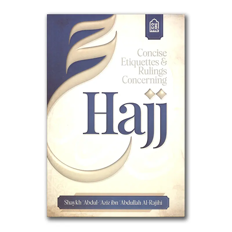 Concise Etiquettes & Rulings Concerning Hajj