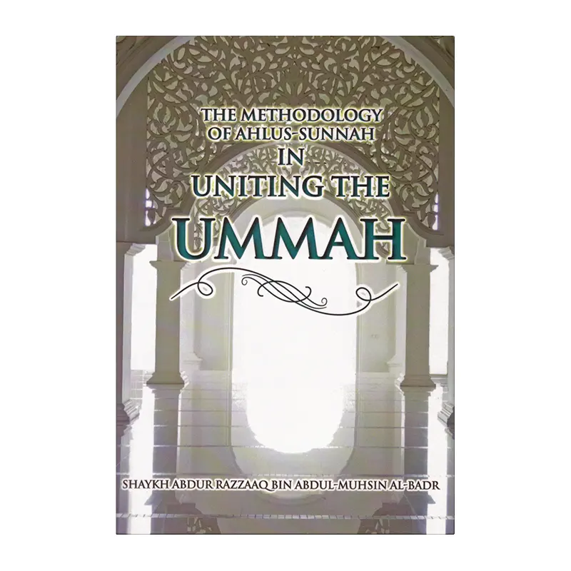 The Methodology of Ahlus-Sunnah in Uniting the Ummah