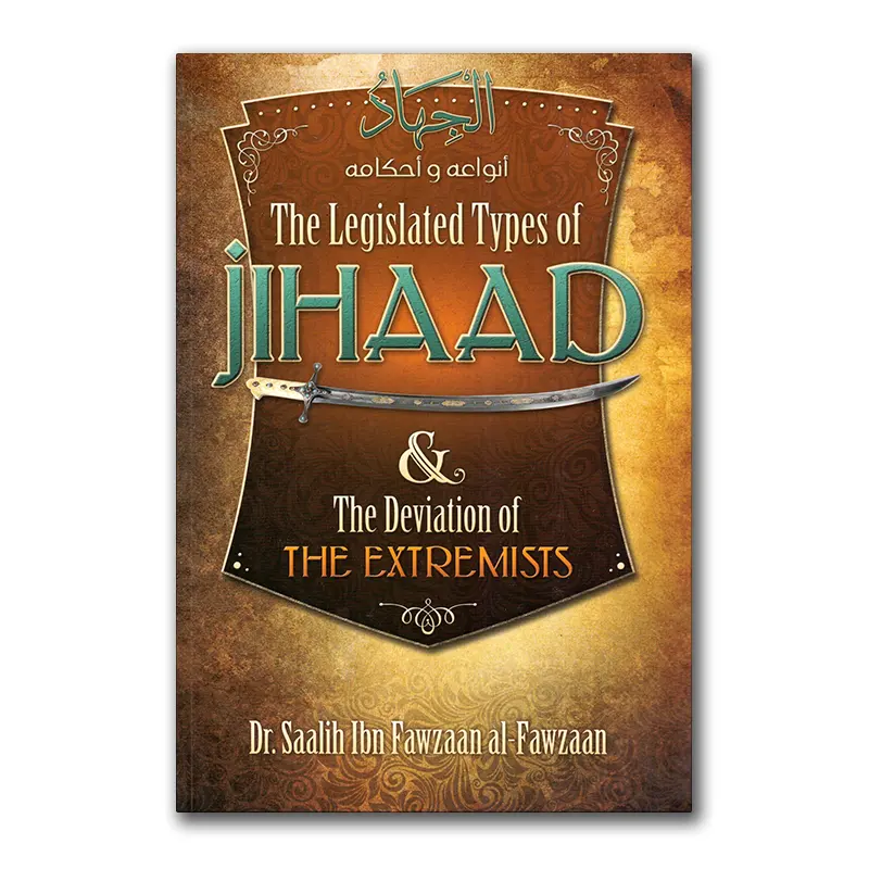 The Legislated Types of Jihad & the Deviation of the Extremists