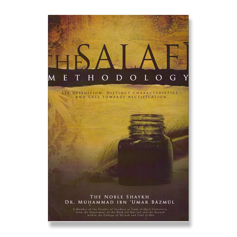 The Salafi Methodology, its definition, distinct charateristics and call towards rectification