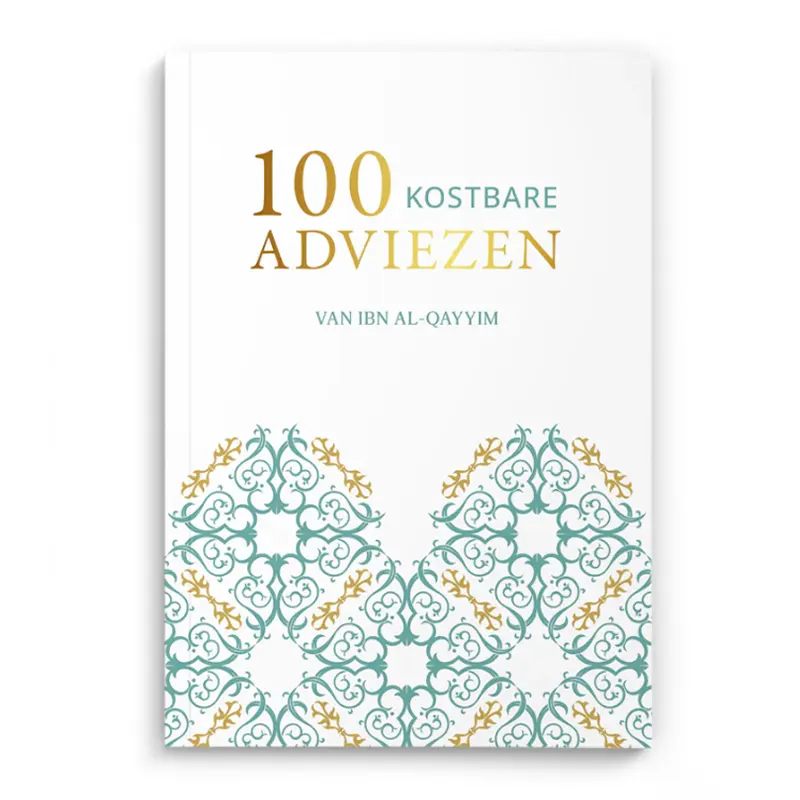 100 Kostbare Adviezen Van Ibn al-Qayyim