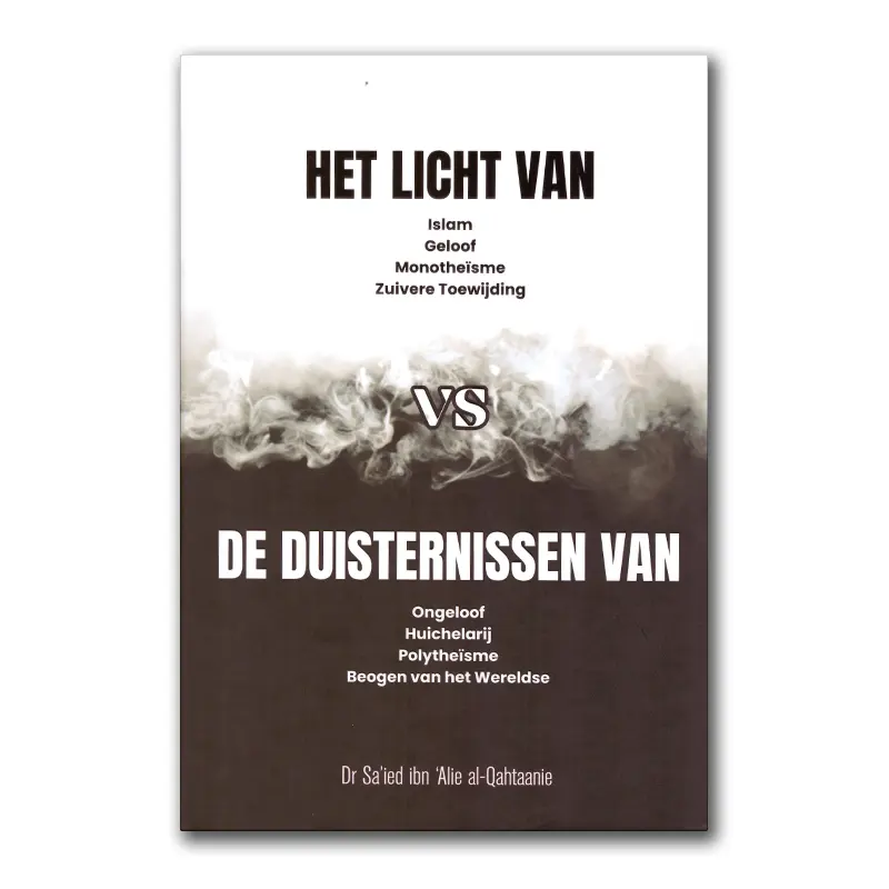 Het Licht van de Islam VS de Duisternissen van het Ongeloof
