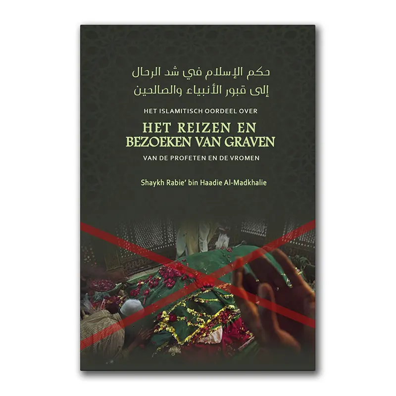 Het Islamitisch oordeel over het reizen en bezoeken van graven van de Profeten en de vromen