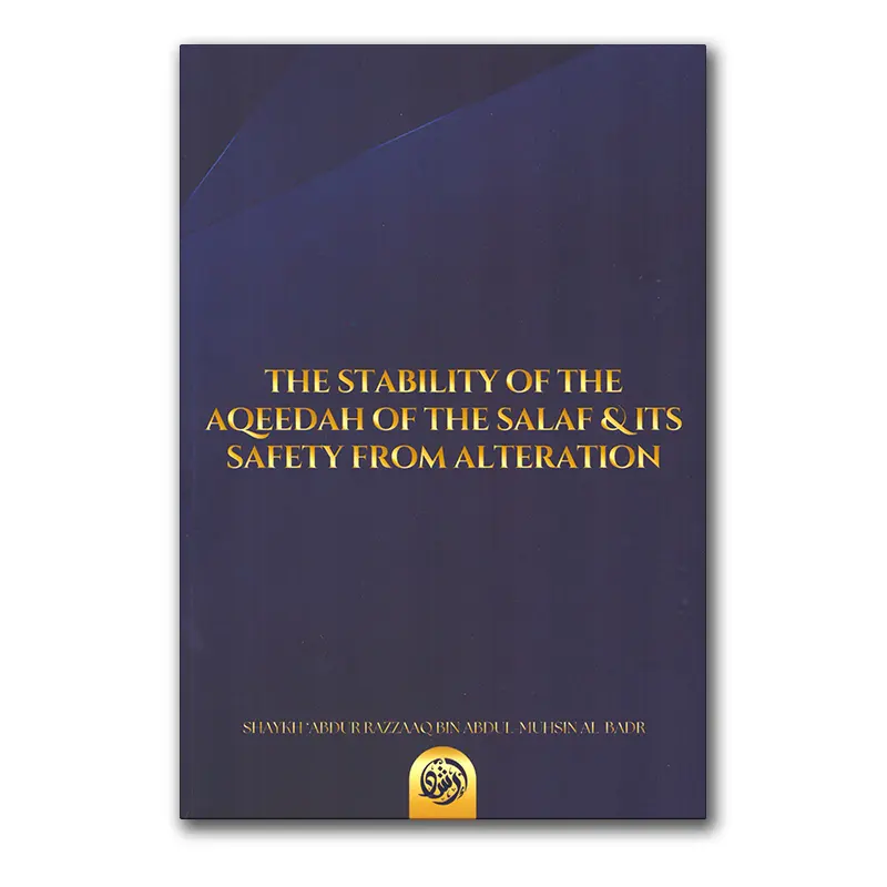 The Stability of the Aqeedah of the Salaf & its safety from alternation