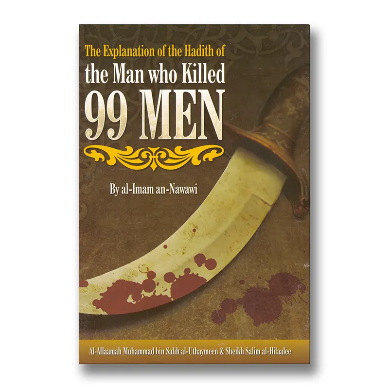 The Explanation of the Hadith of the Men who Killed 99 Men