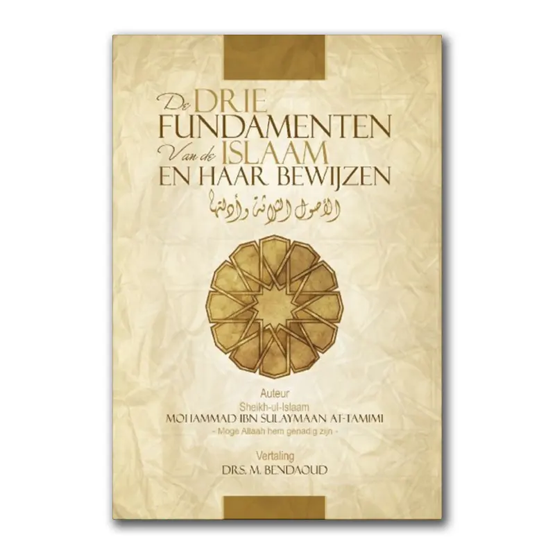 De Drie Fundamenten van de Islaam en haar bewijzen (Arabisch – Nederlands)